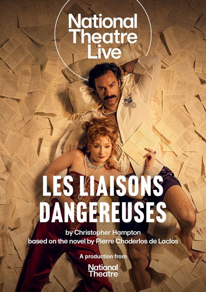 The production poster showing Valmont (Aidan Turner) lying on a bed of handwritten letters in his underwear. The Marquise de Merteuil (Lesley Manville) has her head on his chest. She is also somewhat undressed in a corset and pyjama pants and is holding a letter in her hand. Both are wearing a lot of jewelry and are looking straight at the camera.